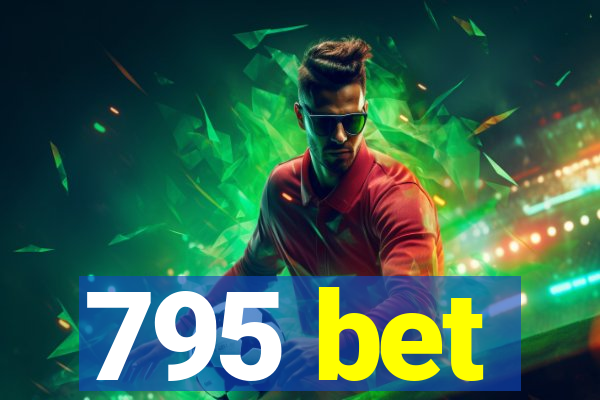 795 bet